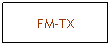 Textfeld: FM-TX
